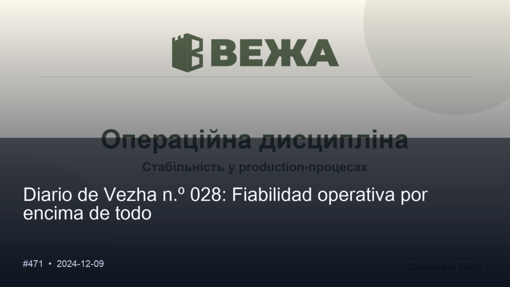 Diario de Vezha #028: Fiabilidad operativa por encima de todo