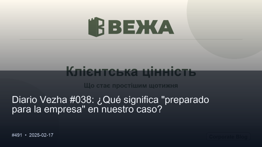 Diario de Vezha #038: ¿Qué significa «preparado para la empresa» en nuestro caso?