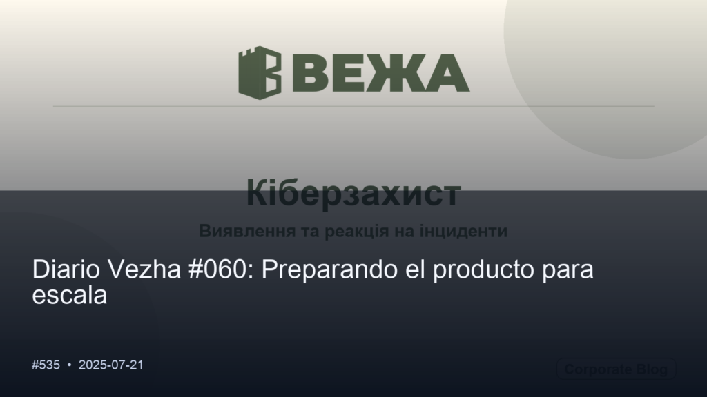 Diario Vezha #060: Preparando el producto para escala